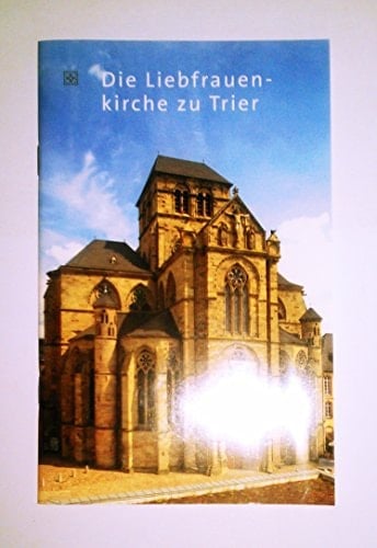 Die Liebfrauenkirche zu Trier