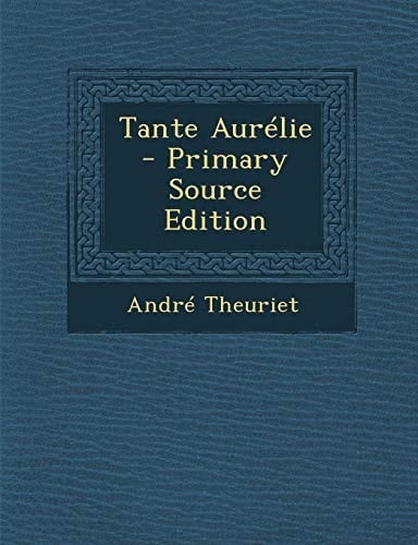 Tante Aurelie - Primary Source Edition (French Edition)