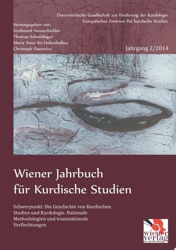 Wiener Jahrbuch für Kurdische Studien (Ausgabe 2/2014) Schwerpunkt: Die Geschichte von kurdischen Studien und Kurdologie. Nationale Methodologien und transnationale Verflechtungen