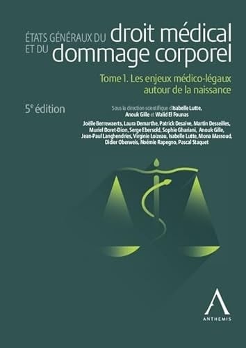 Etats généraux du droit médical et du dommage corporel Tome 1. Les enjeux médico-légaux autour de la naissance