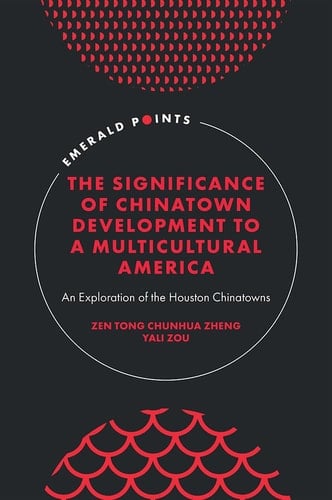 The Significance of Chinatown Development to a Multicultural America An Exploration of the Houston Chinatowns