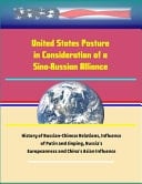 United States Posture in Consideration of a Sino-Russian Alliance - History of Russian-Chinese Relations, Influence of Putin and Jinping, Russia's Europeanness and China's Asian Influence