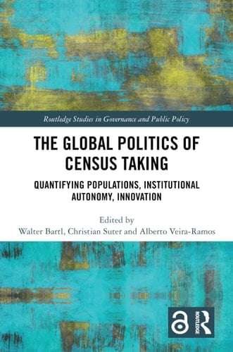 The Global Politics of Census Taking Quantifying Populations, Institutional Autonomy, Innovation