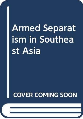Armed Separatism in Southeast Asia