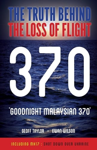 The Truth Behind the Loss of Flight 370