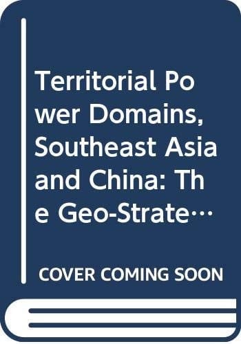 Territorial Power Domains, Southeast Asia and China: The Geo-Strategy of an Overarching Massif