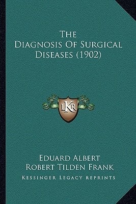 The Diagnosis Of Surgical Diseases (1902)