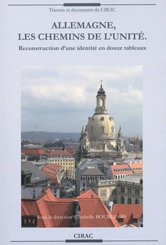 Allemagne, les chemins de l'unité reconstruction d'une identité en douze tableaux