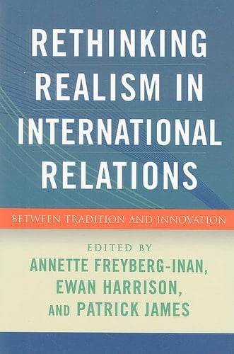 Rethinking Realism in International Relations Between Tradition and Innovation