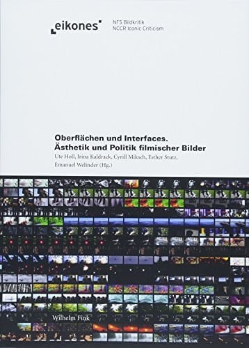 Oberflächen und Interfaces Ästhetik und Politik filmischer Bilder