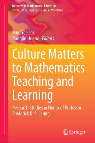 Culture Matters to Mathematics Teaching and Learning Research Studies in Honor of Professor Frederick K. S. Leung