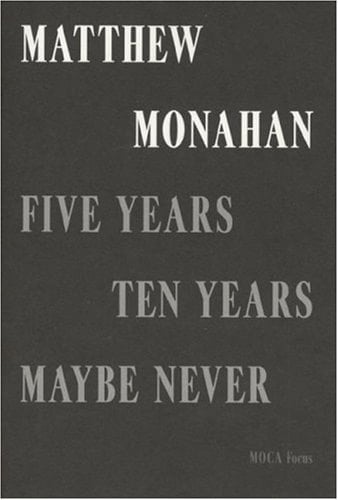 Matthew Monahan Five Years, Ten Years, Maybe Never