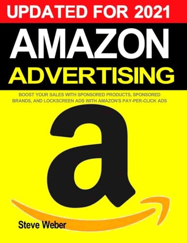 Amazon Advertising: Boost Your Sales with Sponsored Products, Sponsored Brands, and Lockscreen Ads with Amazon's Pay-Per-Click PPC Ads