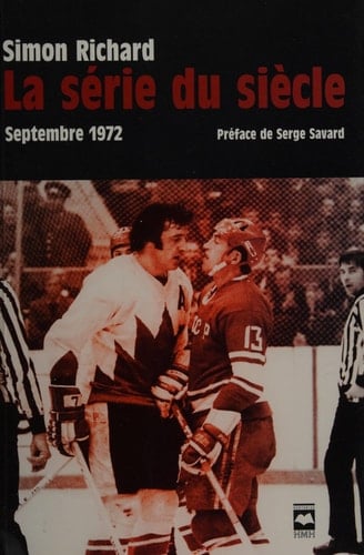 La série du siècle septembre 1972 : chronique d'une épopée extraordinaire