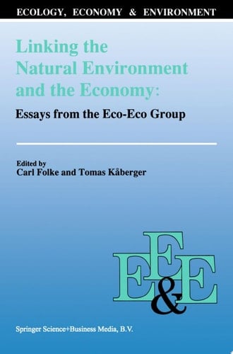Linking the Natural Environment and the Economy: Essays from the Eco-Eco Group