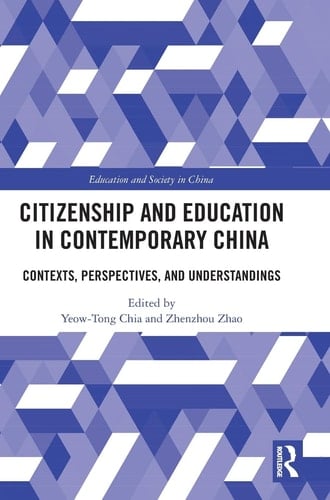 Citizenship and Education in Contemporary China Contexts, Perspectives, and Understandings