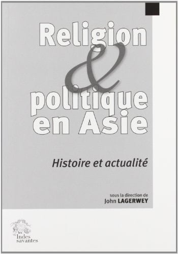 Religion et politique en Asie histoire et actualité