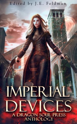 Imperial Devices: A Dragon Soul Press Anthology