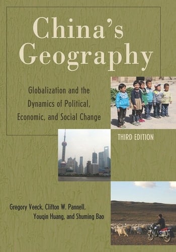 China's Geography: Globalization and the Dynamics of Political, Economic, and Social Change (Changing Regions in a Global Context: New Perspectives in Regional Geography Series)