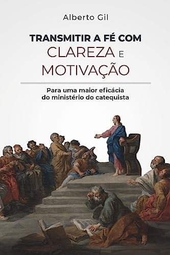 TRANSMITIR A FÉ COM CLAREZA E MOTIVAÇÃO