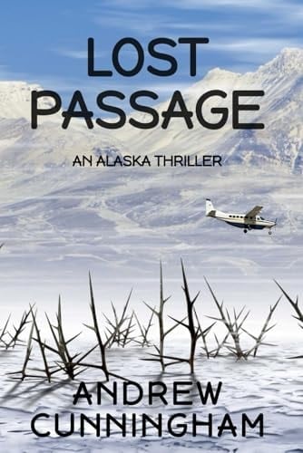Lost Passage An Alaska Thriller