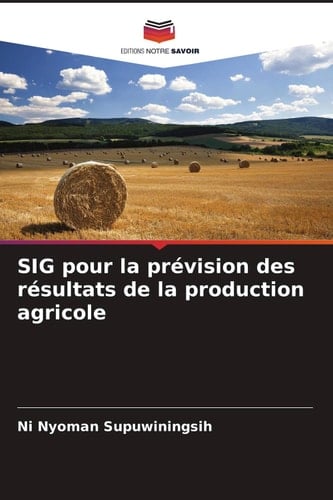 SIG pour la prévision des résultats de la production agricole (French Edition)