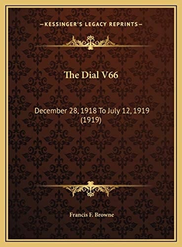 The Dial V66: December 28, 1918 To July 12, 1919 (1919)