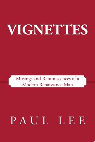 Vignettes Musings and Reminiscences of a Modern Renaissance Man