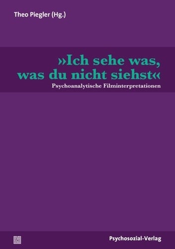 Ich sehe was, was du nicht siehst;psychoanalytische filminterpretationen