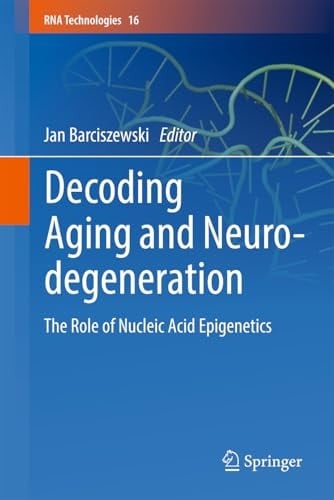 Decoding Aging and Neurodegeneration The Role of Nucleic Acid Epigenetics