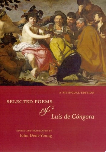 Selected Poems of Luis de Góngora A Bilingual Edition