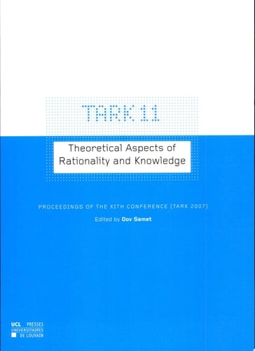 Theoretical Aspects of Rationality and Knowledge Proceedings of the Eleventh Conference (TARK 2007)