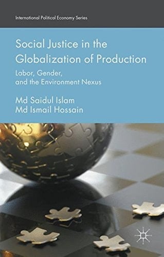 Social Justice in the Globalization of Production Labor, Gender, and the Environment Nexus