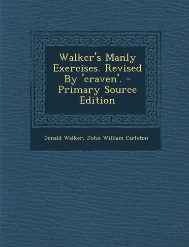 Walker's Manly Exercises. Revised By 'craven'.