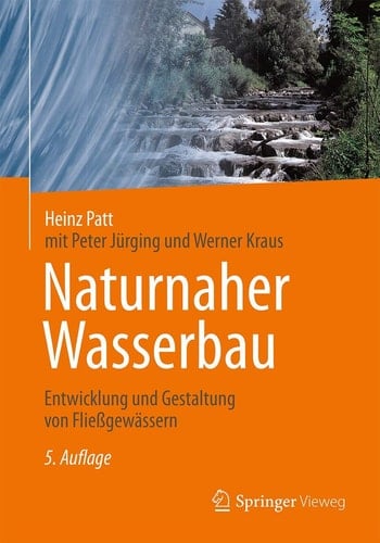 Naturnaher Wasserbau Entwicklung und Gestaltung von Fließgewässern