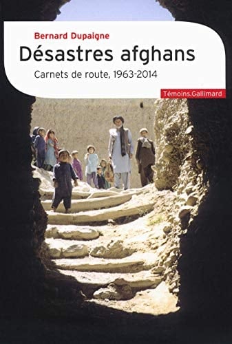 Désastres afghans carnets de route, 1963-2014