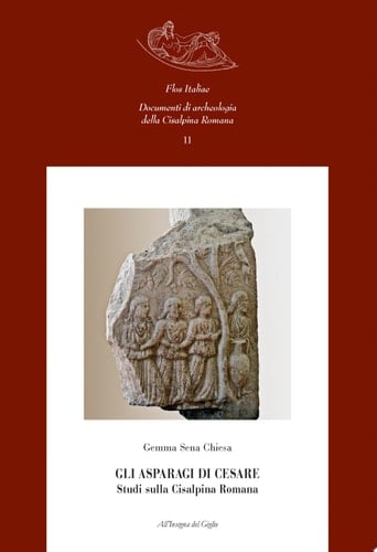 Gli asparagi di Cesare. Studi sulla Cisalpina romana