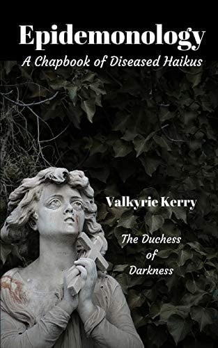 Epidemonology A Chapbook of Diseased Haikus