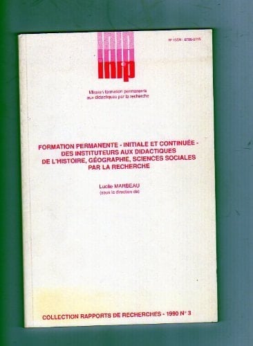 Formation permanente, initiale et continuée des instituteurs aux didactiques, de l'histoire, géographie, sciences sociales par la recherche