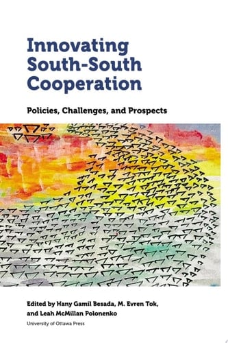 Innovating South-South Cooperation Policies, Challenges and Prospects