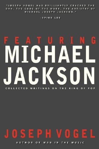 Featuring Michael Jackson Collected Writings on the King of Pop