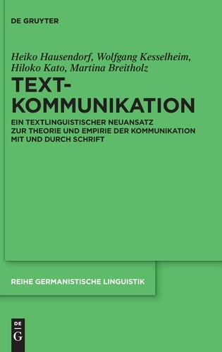 Textkommunikation ein textlinguistischer Neuansatz zur Theorie und Empirie der Kommunikation mit und durch Schrift