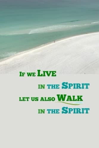 If We LIVE in the SPIRIT, Let Us Also WALK in the SPIRIT - Part 2 55 Bible Studies on Walking in the Spirit