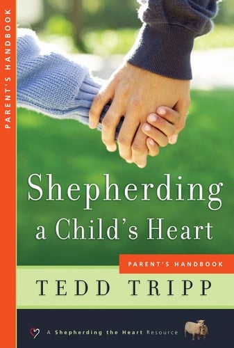 Shepherding a Child's Heart Parent's Handbook