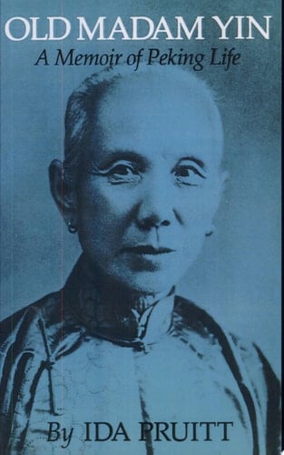 Old Madam Yin A Memoir of Peking Life