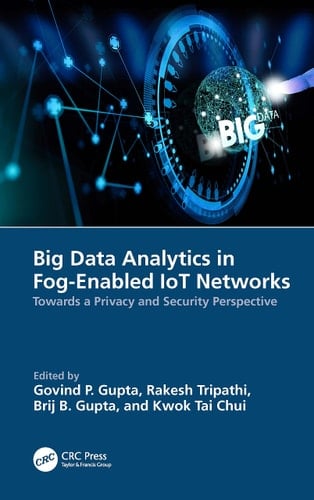 Big Data Analytics in Fog-Enabled IoT Networks Towards a Privacy and Security Perspective