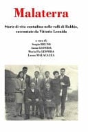 Malaterra Storie Di Vita Contadina Nelle Valli Di Bobbio, Raccontate Da Vittorio Leonida