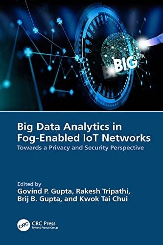 Big Data Analytics in Fog-Enabled IoT Networks Towards a Privacy and Security Perspective