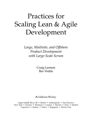 Practices for Scaling Lean & Agile Development Large, Multisite, and Offshore Product Development with Large-scale Scrum