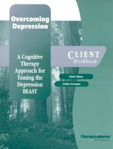 Overcoming Depression Client Workbook A Cognitive Therapy Approach for Taming the Depression Beast